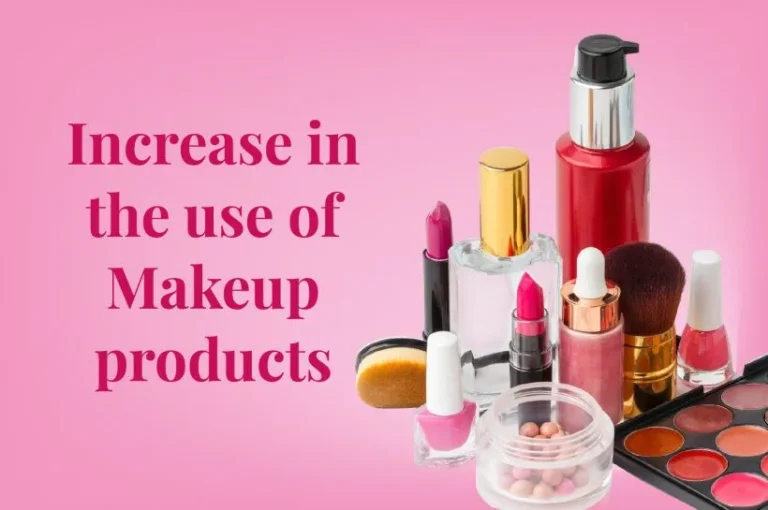 Increase in the use of Makeup products